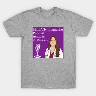 Mindfully integrative Podcast T-Shirt